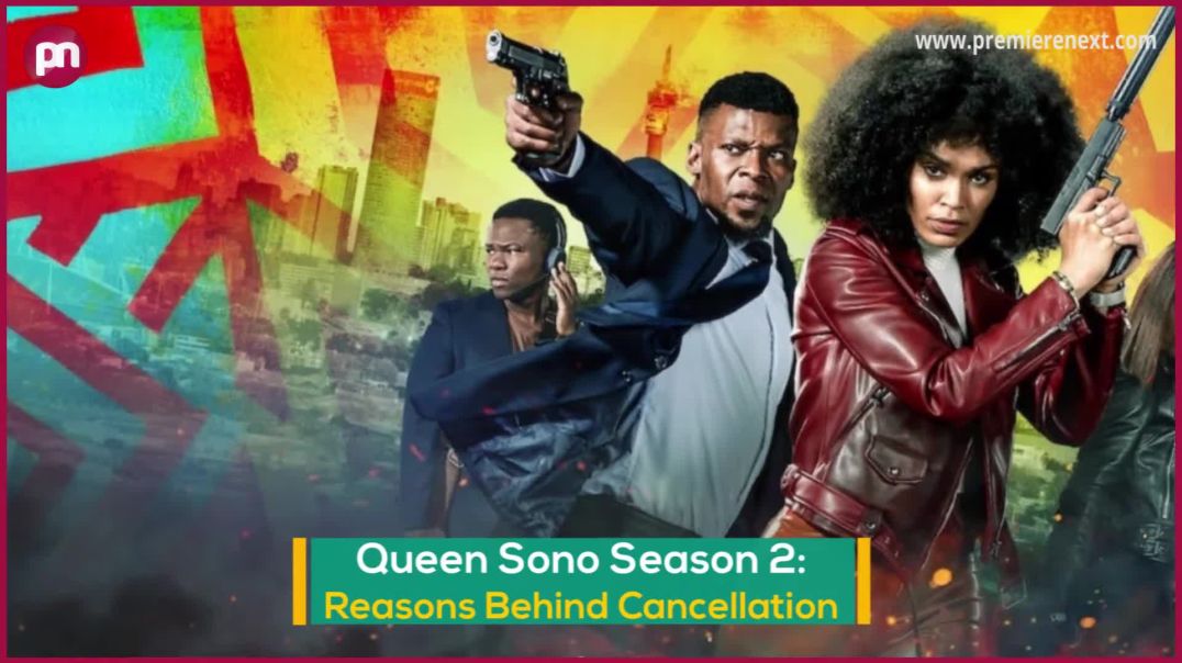 Queen Sono Season 2_ Reasons Behind Cancellation_ - Premiere Next